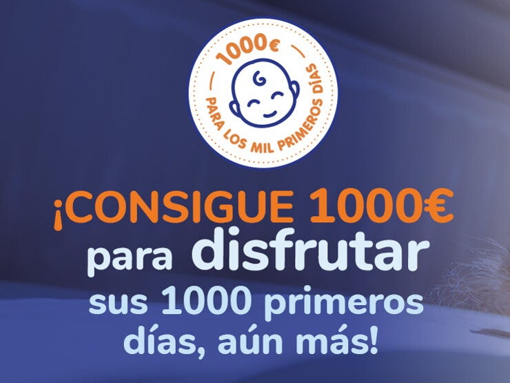 Consigue 1 000€ para disfrutar de tu bebé aún más Consigue 1 000€ para disfrutar de tu bebé aún más